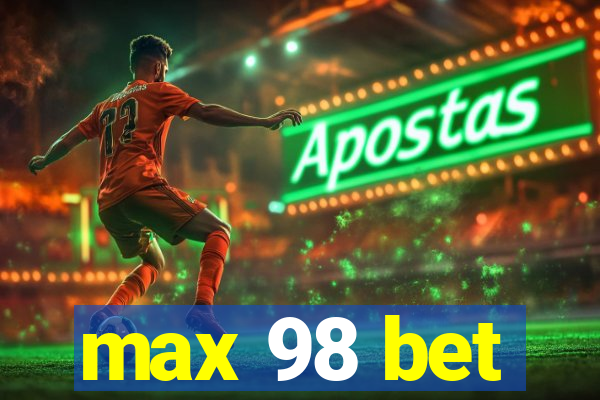 max 98 bet